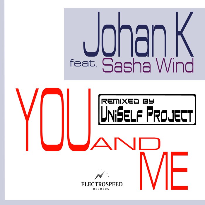 Johan K feat. Sasha Wind - You And Me (UniSelf Remix) [2012]
